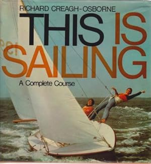 Bild des Verkufers fr This is Sailing: A Complete Course zum Verkauf von Robinson Street Books, IOBA