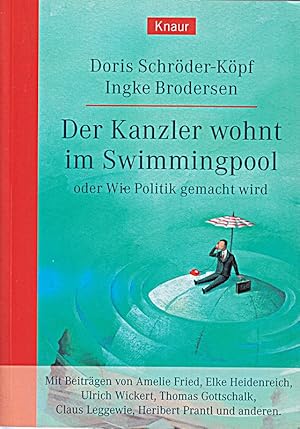 Seller image for Der Kanzler wohnt im Swimmingpool oder Wie Politik gemacht wird for sale by Die Buchgeister