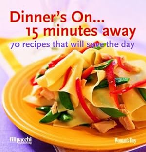 Bild des Verkufers fr Dinner's On.15 Minutes Away: 70 Recipes That Will Save the Day zum Verkauf von WeBuyBooks