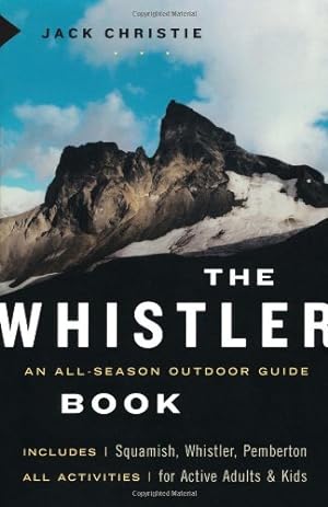 Bild des Verkufers fr The Whistler Book: All-season Outdoor Guide zum Verkauf von WeBuyBooks