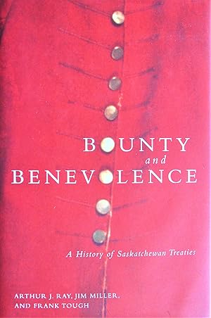 Bild des Verkufers fr Bounty and Benevolence. a History of Saskatchewan Treaties zum Verkauf von Ken Jackson