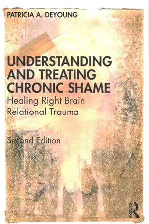 Immagine del venditore per Understanding and Treating Chronic Shame : Healing Right Brain Relational Trauma venduto da GreatBookPrices