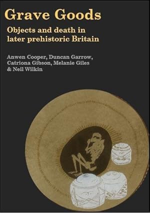 Immagine del venditore per Grave Goods : Objects and Death in Later Prehistoric Britain venduto da GreatBookPricesUK