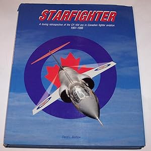Bild des Verkufers fr Starfighter A Loving Restrospective of the CF-104 Era in Canadian Fighter Aviation 1961-1986 zum Verkauf von Riverwash Books (IOBA)