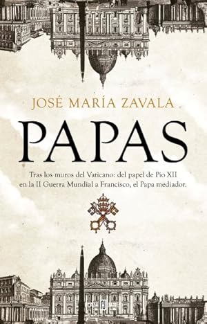 Seller image for Papas / Popes : Tras Los Muros Del Vaticano: Del Papel De Pio XII En La Segunda Guerra Mundial a Francisco, El Papa Mediador -Language: spanish for sale by GreatBookPrices