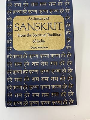 A GLOSSARY OF SANSKRIT FROM THE SPIRITUAL TRADITION OF INDIA