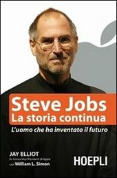Seller image for STEVE JOBS. LA STORIA CONTINUA. L'UOMO CHE HA INVENTATO IL FUTURO for sale by Librightbooks