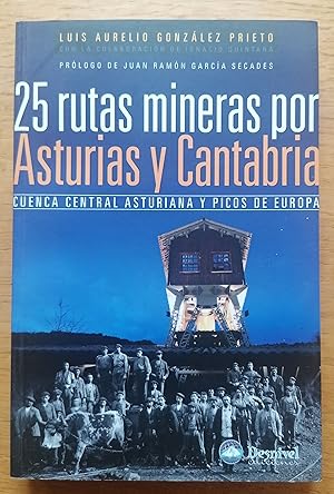 Bild des Verkufers fr 25 rutas mineras por Asturias y Cantabria : Cuenca Central Asturiana y Picos de Europa zum Verkauf von TU LIBRO DE OCASION