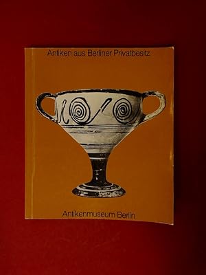 Bild des Verkufers fr Antiken aus Berliner Privatbesitz. Ausstellung Dezember 1975 - Februar 1976. zum Verkauf von Wissenschaftliches Antiquariat Zorn