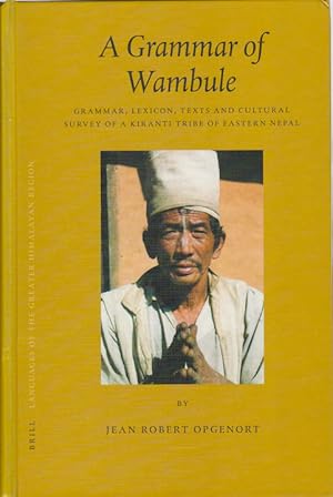 Image du vendeur pour A Grammar of Wambule: Grammar, Lexicon, Texts and Cultural Survey of a Kiranti Tribe of Eastern Nepal. mis en vente par Asia Bookroom ANZAAB/ILAB