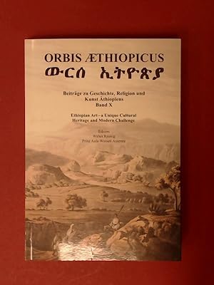 Ethiopian art - a unique cultural heritage and modern challenge. Band X aus der Reihe "Orbis Aeth...
