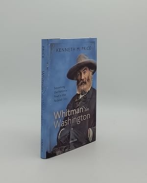 Seller image for WHITMAN IN WASHINGTON Becoming the National Poet in the Federal City for sale by Rothwell & Dunworth (ABA, ILAB)