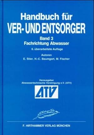 Handbuch für Ver- und Entsorger. Bd. 3., Fachrichtung Abwasser. Hrsg. Abwassertechnische Vereinig...