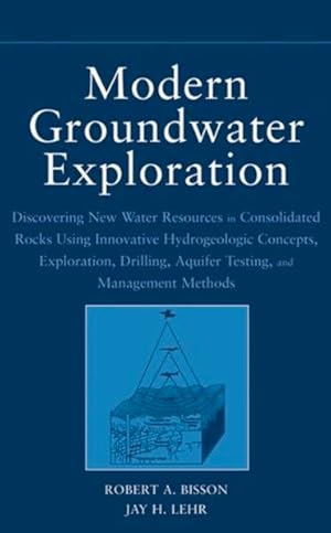 Immagine del venditore per Modern Groundwater Exploration. Discovering New Water Resources in Consolidated Rocks Using Innovative Hydrogeologic Concepts, Exploration, Drilling, Aquifer Testing and Management Methods. venduto da Antiquariat Thomas Haker GmbH & Co. KG