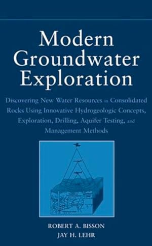 Bild des Verkufers fr Modern Groundwater Exploration. Discovering New Water Resources in Consolidated Rocks Using Innovative Hydrogeologic Concepts, Exploration, Drilling, Aquifer Testing and Management Methods. zum Verkauf von Antiquariat Thomas Haker GmbH & Co. KG