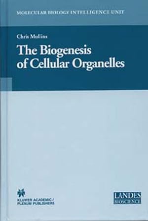 Imagen del vendedor de The Biogenesis of Cellular Organelles. (=Molecular Biology Intelligence Unit). a la venta por Antiquariat Thomas Haker GmbH & Co. KG