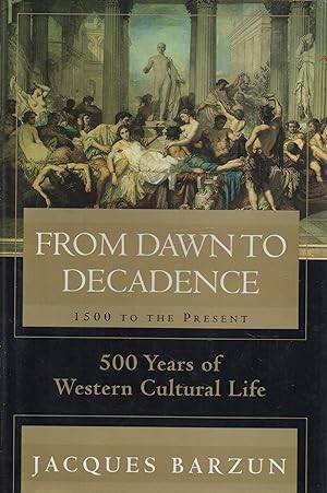 Seller image for From Dawn to Decadence: 1500 to the Present 500 Years of Western Cultural Life for sale by lamdha books