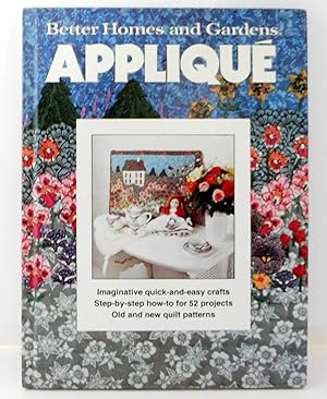 Applique - Imaginative Quick-and-Easy Crafts Step-by-step How-to for 52 Projects Old and New Quil...