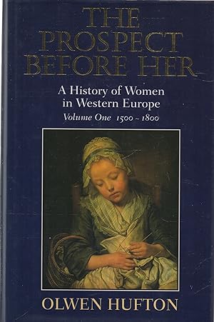 Seller image for The Prospect Before Her: A History of Women in Western Europe Volume 1: 1500- 1800 for sale by lamdha books