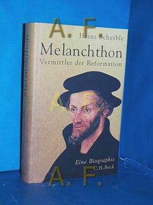 Bild des Verkufers fr Melanchthon : Vermittler der Reformation , eine Biographie. zum Verkauf von Antiquarische Fundgrube e.U.