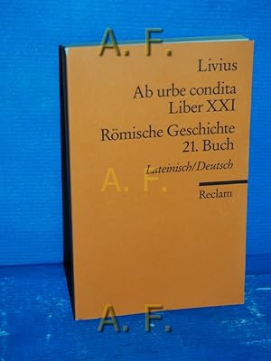 Seller image for Ab urbe condita Liber 21. = Rmische Geschichte 21. Buch. Der Zweite Punische Krieg 1. Lateinisch/Deutsch. bers. und hrsg. von Ursula Blank-Sangmeister / Reclams Universal-Bibliothek Nr. 18011 for sale by Antiquarische Fundgrube e.U.