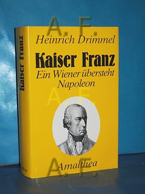 Bild des Verkufers fr Kaiser Franz : Ein Wiener bersteht Napoleon zum Verkauf von Antiquarische Fundgrube e.U.