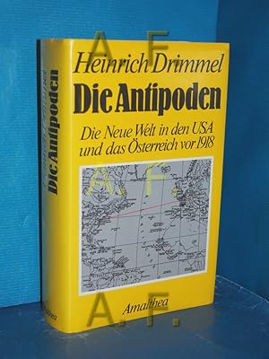Image du vendeur pour Die Antipoden : d. Neue Welt in d. USA u.d. sterreich vor 1918. mis en vente par Antiquarische Fundgrube e.U.