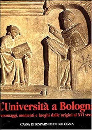 Seller image for L' Universita a Bologna : personaggi, momenti e luoghi dalle origini al XVI secolo ; [in occasione del suo IX Centenario] for sale by CorgiPack