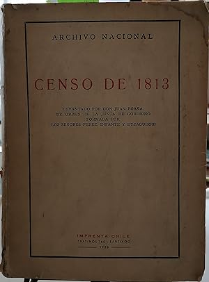 Censo de 1813 : levantado por Don Juan Egaña, de orden de la Junta de Gobierno formada por los se...