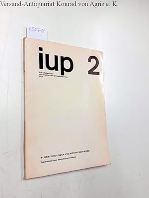 IUP 2 Arbeitsberichte des Instituts für Umweltplanung Ulm , Wohnbedingungen und Wohnbedürfnisse -...