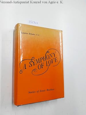 Seller image for A Symphony of Love. Stories of Jesuit Brothers for sale by Versand-Antiquariat Konrad von Agris e.K.