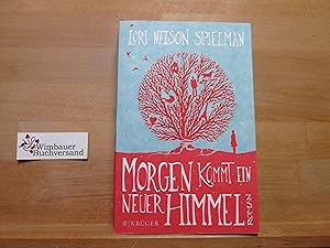 Image du vendeur pour Morgen kommt ein neuer Himmel : Roman. Lori Nelson Spielman. Aus dem Engl. von Andrea Fischer mis en vente par Antiquariat im Kaiserviertel | Wimbauer Buchversand