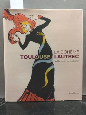 La Boheme : Loulouse-Lautrec und die Meister vom Montmartre / and the Masters of Montmartre