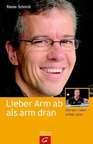 Bild des Verkufers fr Lieber Arm ab als arm dran: Grenzen haben - erfllt leben zum Verkauf von Gerald Wollermann