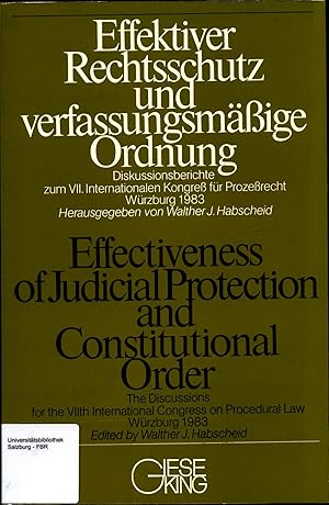 Bild des Verkufers fr Effektiver Rechtsschutz und verfassungsmssige Ordnung / Effectiveness of Judicial Protection and Constitutional Order Die Diskussionsberichte zum VII. Internationalen Kongress fr Prozessrecht, Wrzburg 1983 zum Verkauf von avelibro OHG