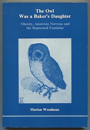 Bild des Verkufers fr The Owl Was a Baker's Daughter: Obesity, Anorexia Nervosa and the Repressed Feminine zum Verkauf von Between the Covers-Rare Books, Inc. ABAA