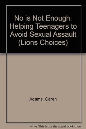 Immagine del venditore per No is Not Enough: Helping Teenagers to Avoid Sexual Assault (Lions Choices S.) venduto da WeBuyBooks