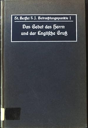 Seller image for Das Gebet des Herrn und der Englische Gruss : Betrachtungspunkte. Betrachtungspunkte fr alle Tage des Kirchenjahres; Bdch. 1 for sale by books4less (Versandantiquariat Petra Gros GmbH & Co. KG)