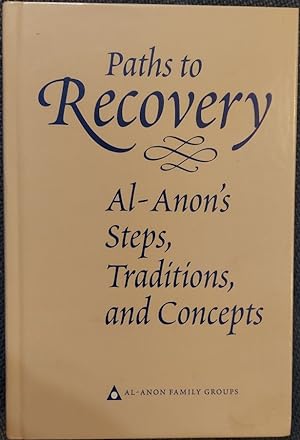 Paths to Recovery: Al-Anon's Steps, Traditions and Concepts