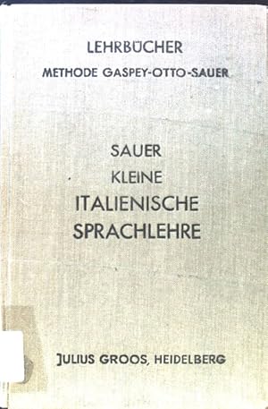 Imagen del vendedor de Kleine italienische Sprachlehre fr den Gebrauch in Schulen und zum Selbstunterricht; Lehrbcher Methode Gaspey-Otto-Sauer; a la venta por books4less (Versandantiquariat Petra Gros GmbH & Co. KG)