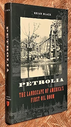 Petrolia; The Landscape of America's First Oil Boom