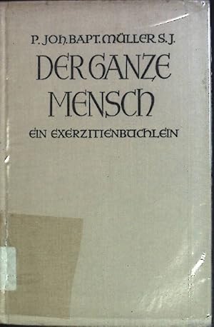 Bild des Verkufers fr Der ganze Mensch. Exerzitienlesungen. zum Verkauf von books4less (Versandantiquariat Petra Gros GmbH & Co. KG)