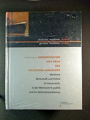 Konzentration und Krise der deutschen Schiffahrt. Maritime Wirtschaft und Politik im Kaiserreich,...