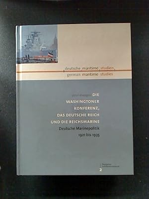 Immagine del venditore per Die Washingtoner Konferenz, das Deutsche Reich und die Reichsmarine: Deutsche Marinepolitik 1921 bis 1935 venduto da BuchKunst-Usedom / Kunsthalle