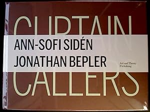 Seller image for Ann-Sofi Siden and Jonathan Bepler : Curtain Callers. for sale by BuchKunst-Usedom / Kunsthalle