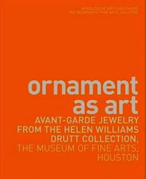 Ornament as Art: Avant-garde. Jewelry from the Helen Williams Drutt Collection, The Museum of Fin...