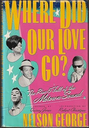 Seller image for Where Did Our Love Go? The Rise and Fall of the Motown Sound (HB, DJ, 1st) for sale by Whitledge Books