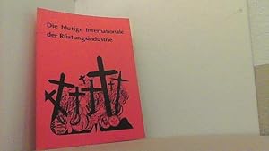 Imagen del vendedor de Die blutige Internationale der Rstungsindustrie. a la venta por Antiquariat Uwe Berg