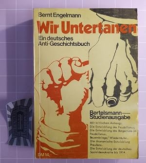 Bild des Verkufers fr Wir Untertanen. Ein deutsches Anti-Geschichtsbuch. zum Verkauf von Druckwaren Antiquariat