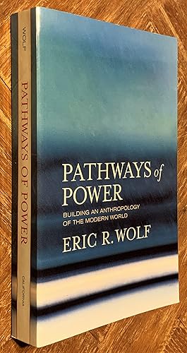 Image du vendeur pour Pathways of Power; Building an Anthropology of the Modern World mis en vente par DogStar Books